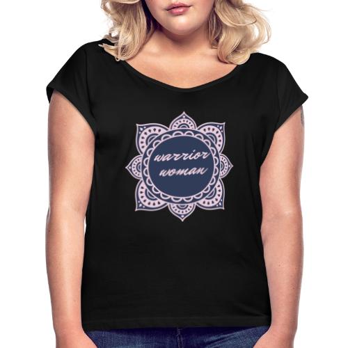Warrior Woman - Women's Roll Cuff T-Shirt
