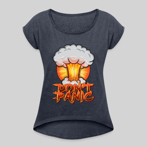 Don't Panic: It's just a nuke - Women's Roll Cuff T-Shirt