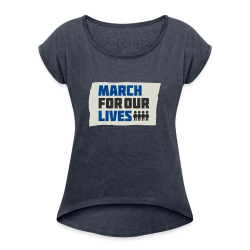 March For Our Lives 2018 T Shirts - Women's Roll Cuff T-Shirt