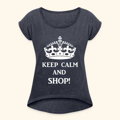 keep calm shop wht - Women's Roll Cuff T-Shirt