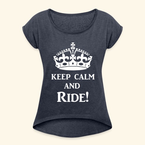 keep calm ride wht - Women's Roll Cuff T-Shirt