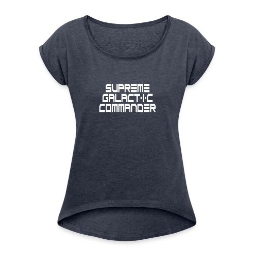 Supreme Galactic Commander Sci-fi geek nerd shirt - Women's Roll Cuff T-Shirt