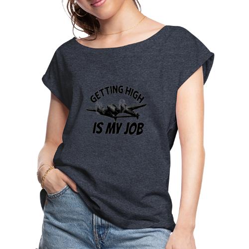 Getting High Is My Job - Women's Roll Cuff T-Shirt