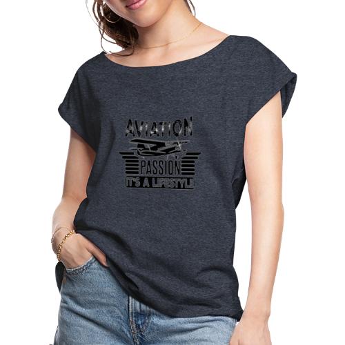 Aviation Passion It's A Lifestyle - Women's Roll Cuff T-Shirt