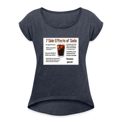 7 side effects of soda - Women's Roll Cuff T-Shirt