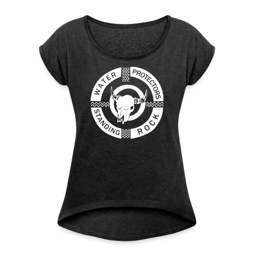 water protector standing - Women's Roll Cuff T-Shirt