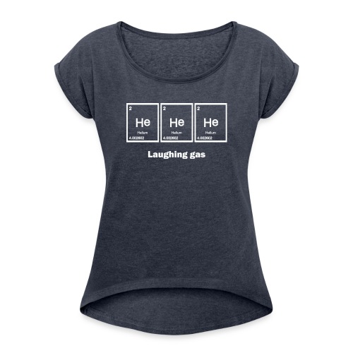 Laughing gas - Women's Roll Cuff T-Shirt