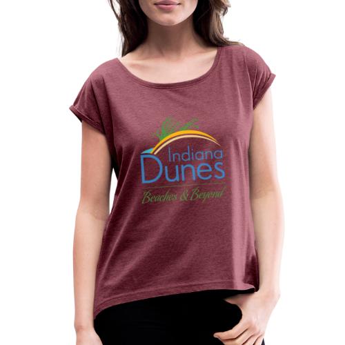 Indiana Dunes Beaches and Beyond - Women's Roll Cuff T-Shirt