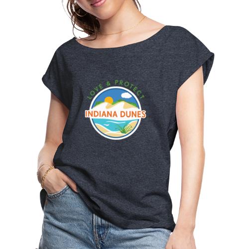 Love & Protect the Indiana Dunes - Women's Roll Cuff T-Shirt