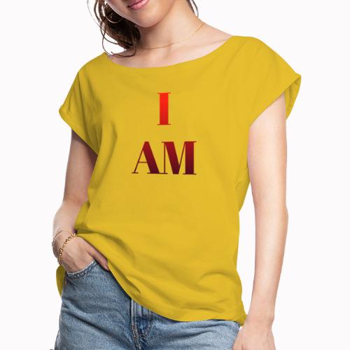 I AM - Women's Roll Cuff T-Shirt