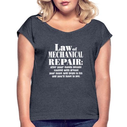 Law of Mechanical Repair - Women's Roll Cuff T-Shirt