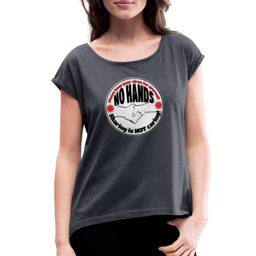 Virus - Sharing is NOT caring! - Women's Roll Cuff T-Shirt
