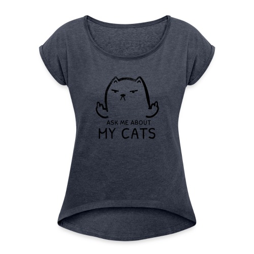 Ask Me About My Cats Shirt Proud Cat Mom T-shirt - Women's Roll Cuff T-Shirt