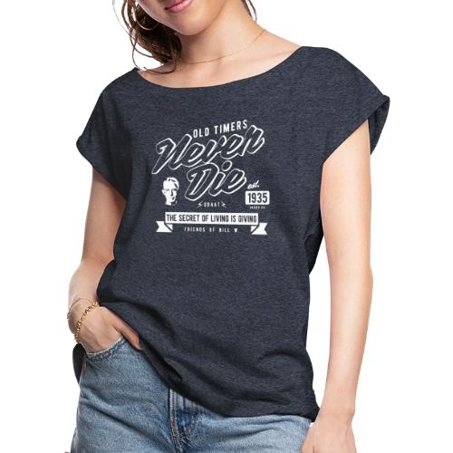 Old Times Never Die - Women's Roll Cuff T-Shirt