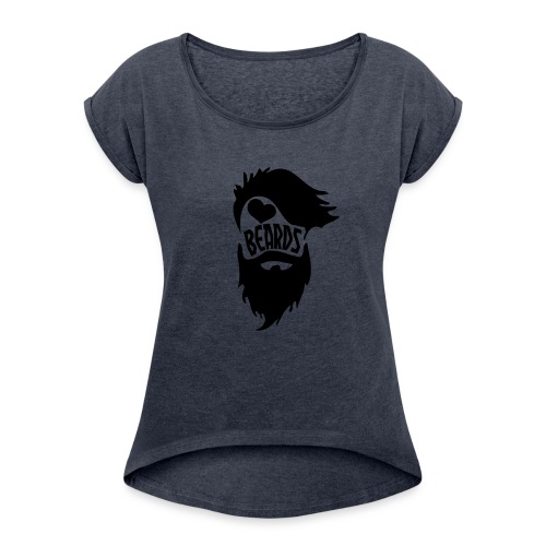 I Love Beards - Women's Roll Cuff T-Shirt