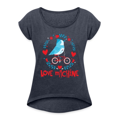 Cute Love Machine Bird - Women's Roll Cuff T-Shirt