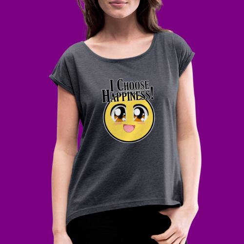 I choose happiness - A Course in Miracles - Women's Roll Cuff T-Shirt