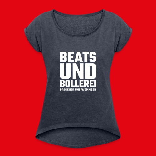 Beats und Bollerei - Women's Roll Cuff T-Shirt