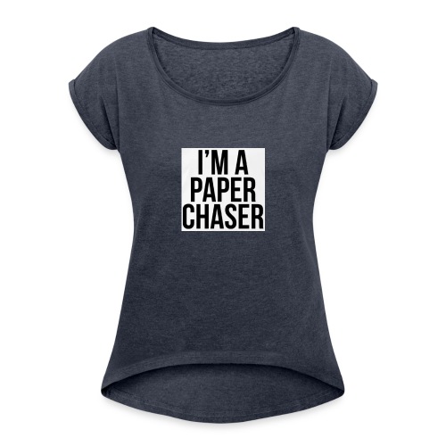 paper chaser - Women's Roll Cuff T-Shirt