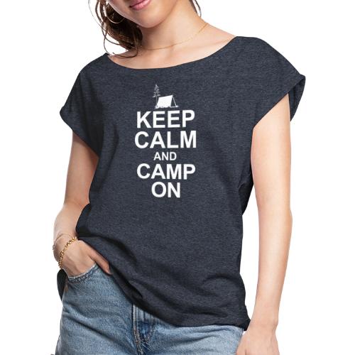 Keep Calm And Camp On - Women's Roll Cuff T-Shirt