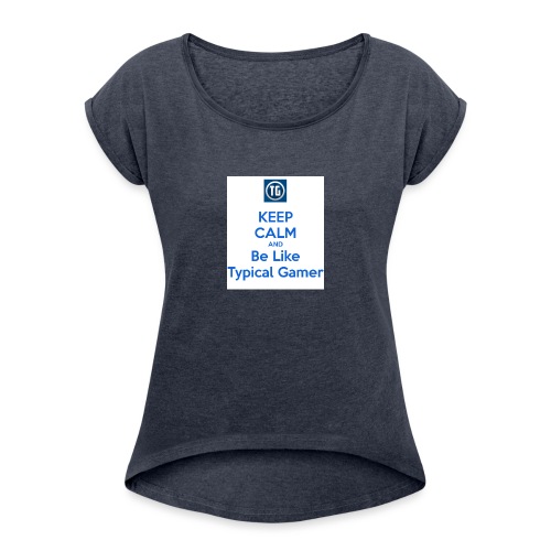 keep calm and be like typical gamer - Women's Roll Cuff T-Shirt