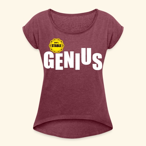 100% stable genius - Women's Roll Cuff T-Shirt