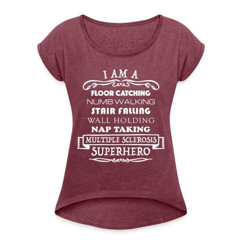 I Am A MS Superhero - Women's Roll Cuff T-Shirt