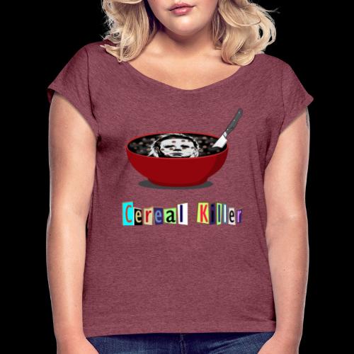 Cereal Killer | Funny Halloween Horror - Women's Roll Cuff T-Shirt