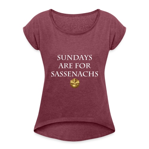 Sundays are for Sassenachs png - Women's Roll Cuff T-Shirt