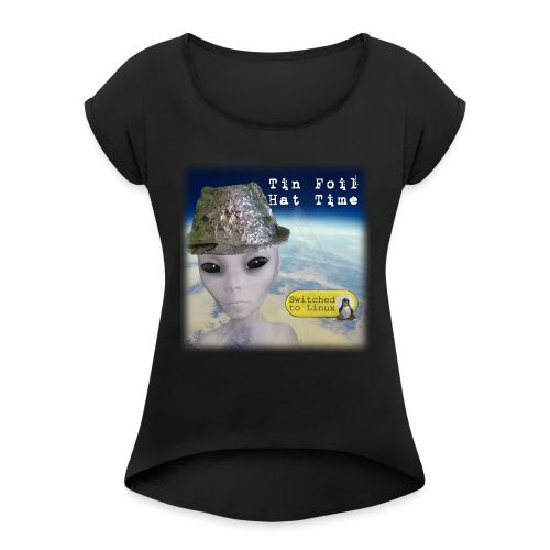 Tin Foil Hat Time (Earth) - Women's Roll Cuff T-Shirt