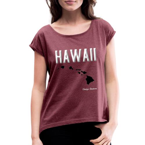 HAWAII WHITE - Women's Roll Cuff T-Shirt
