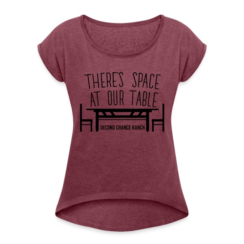 There's space at our table. - Women's Roll Cuff T-Shirt