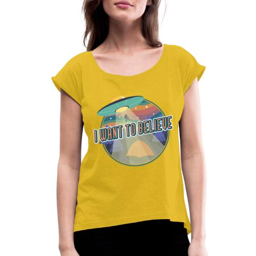 I Want To Believe - Women's Roll Cuff T-Shirt