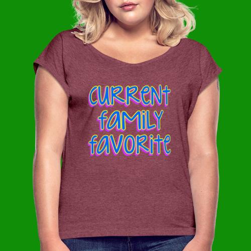 Current Family Favorite - Women's Roll Cuff T-Shirt