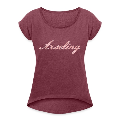 Arseling (Elegant) - Women's Roll Cuff T-Shirt