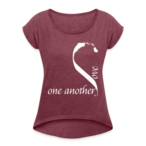 Love one another in white - Women's Roll Cuff T-Shirt