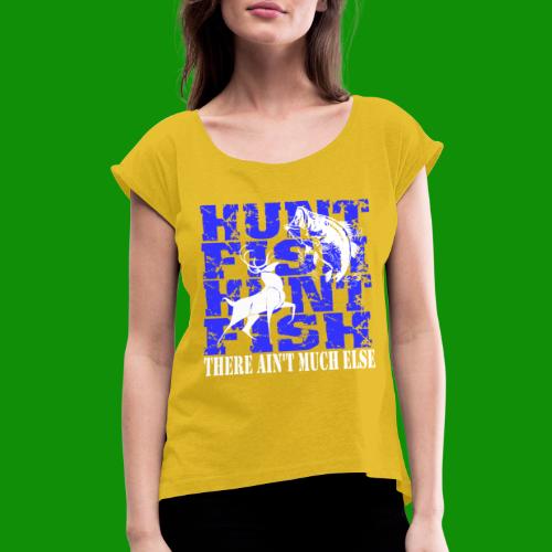 Hunt Fish - Women's Roll Cuff T-Shirt