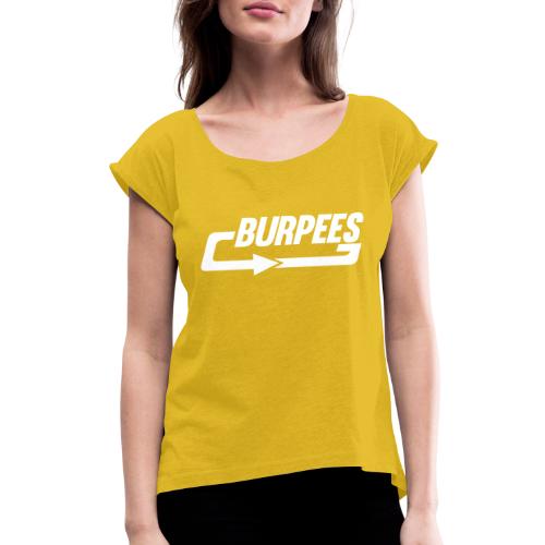 Burpees - Women's Roll Cuff T-Shirt