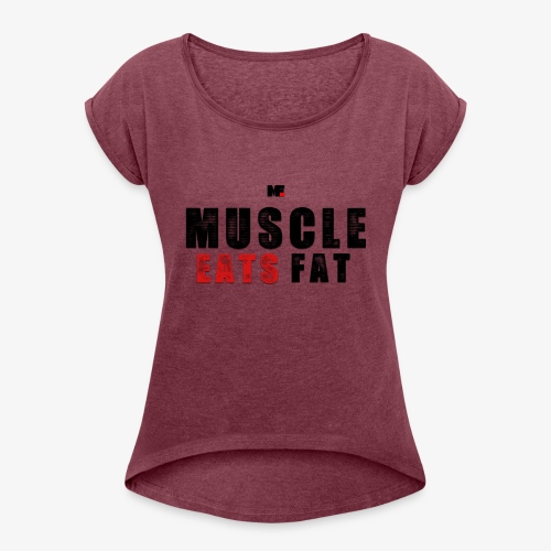 Muscle Eats Fat (Black & Red) - Women's Roll Cuff T-Shirt