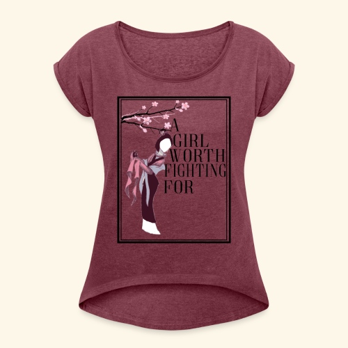 Girl worth fighting for - Women's Roll Cuff T-Shirt