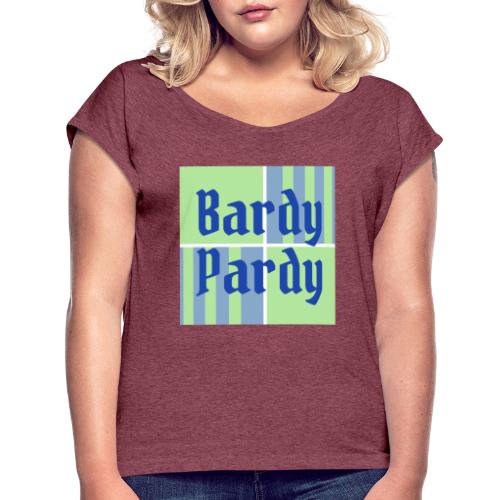 Bardy Pardy Standard Logo - Women's Roll Cuff T-Shirt
