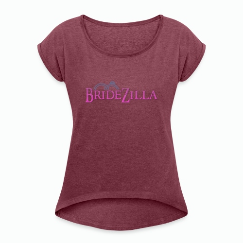 Bridezilla - Women's Roll Cuff T-Shirt