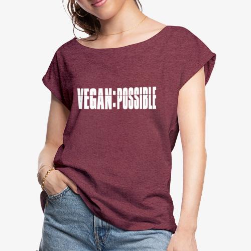 VeganPossible - Women's Roll Cuff T-Shirt