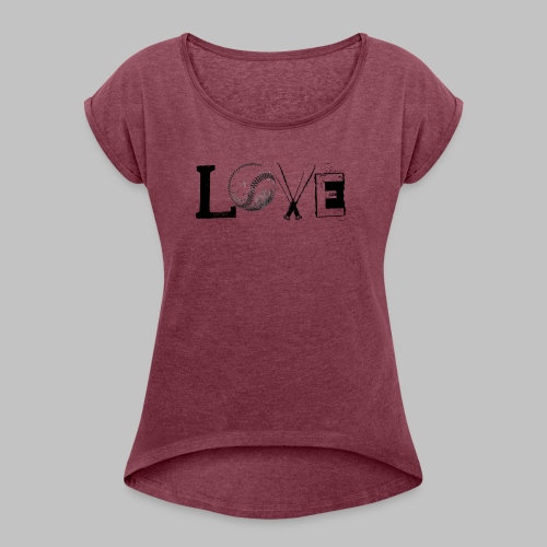 Love - Baseball style - Women's Roll Cuff T-Shirt