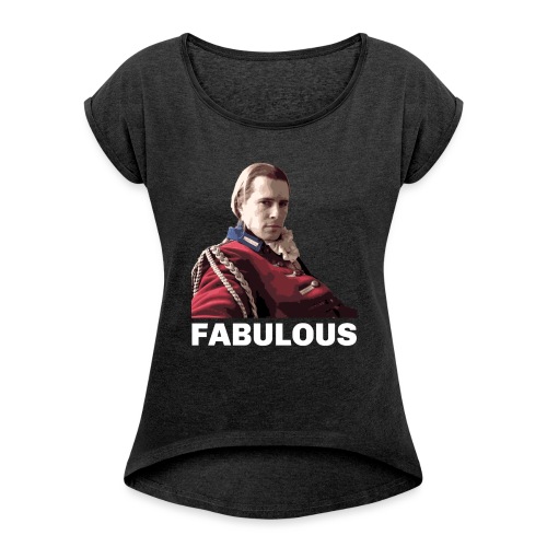 Lord John Grey - Fabulous - Women's Roll Cuff T-Shirt