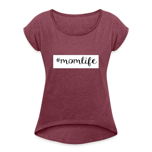 #momlife - Women's Roll Cuff T-Shirt