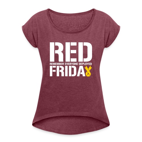 Red Friday Remember Everyone Deployed - Women's Roll Cuff T-Shirt
