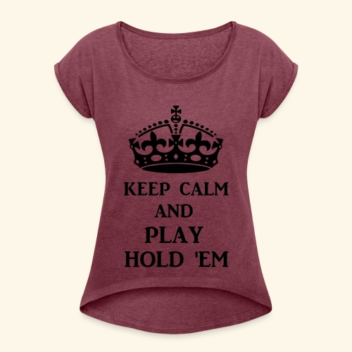 keep calm play hold em bl - Women's Roll Cuff T-Shirt