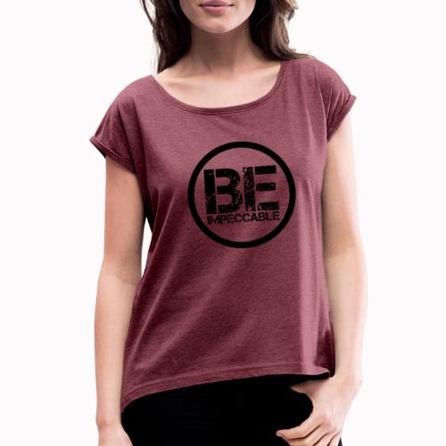 Be - Women's Roll Cuff T-Shirt