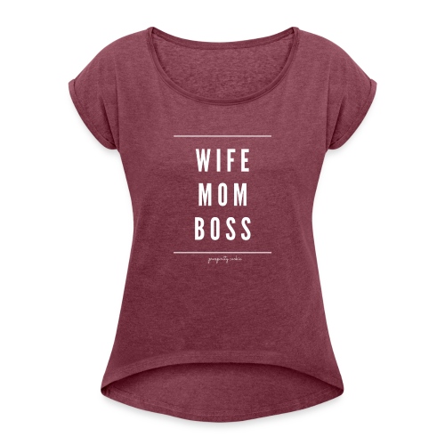 WIFE, MOM, BOSS - Women's Roll Cuff T-Shirt